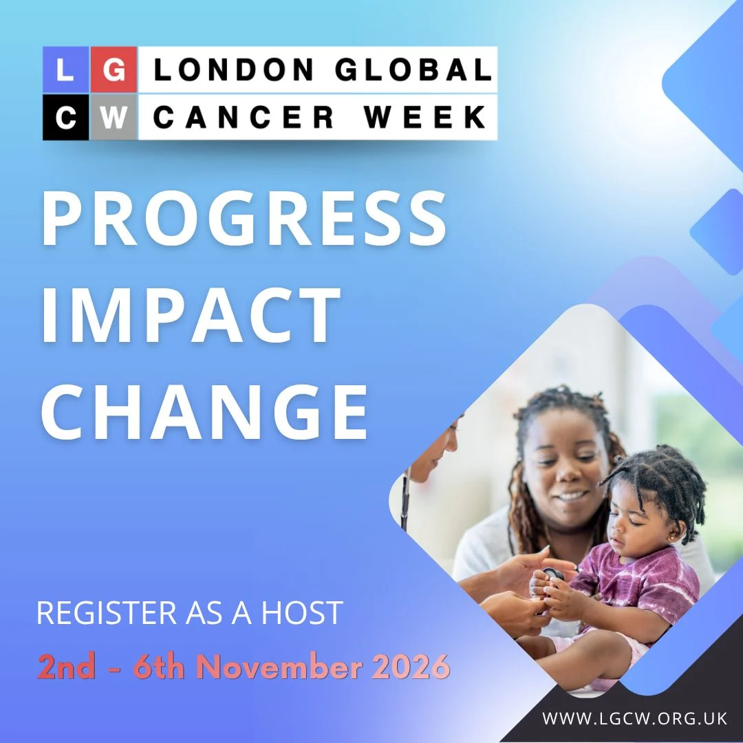 London Global Cancer Week Calls on Global Cancer Community to Become Official Event Hosts at LGCW 2026 2 London Global Cancer Week Calls on Global Cancer Community to Become Official Event Hosts at LGCW 2026