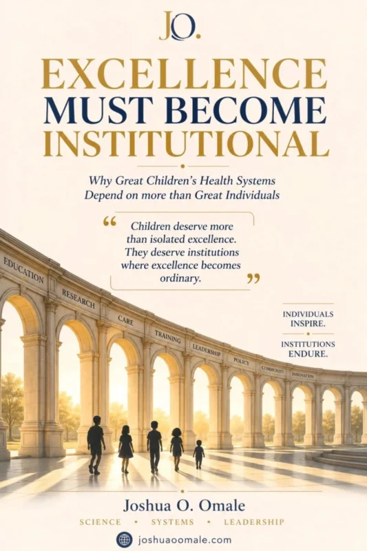 Joshua Omale: Great Children's Health Systems Depend on Institutions, Not Just Individuals 2 Joshua Omale: Great Children's Health Systems Depend on Institutions, Not Just Individuals