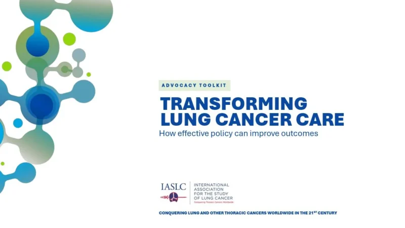 New Global Toolkit Supports Lung Cancer Policy Advocacy - IASLC 2 New Global Toolkit Supports Lung Cancer Policy Advocacy - IASLC