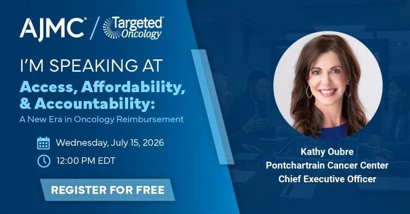 Kathy Oubre: Advancing Access and Affordability in Oncology Care 2 Kathy Oubre: Advancing Access and Affordability in Oncology Care