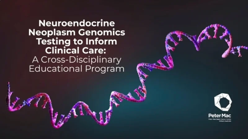 Exploring the Evolving Role of Genomics in NEN Care – Peter MacCallum Cancer Centre