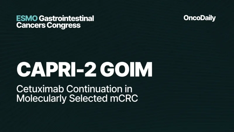 CAPRI-2 GOIM at ESMO GI 2026: Cetuximab Continuation in Molecularly Selected Metastatic Colorectal Cancer