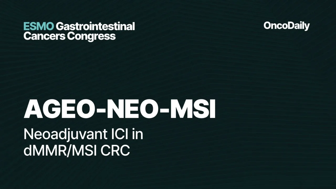 AGEO-NEO-MSI Trial at ESMO GI: Neoadjuvant Immunotherapy Shows High Complete Response Rates in dMMR/MSI Colorectal Cancer