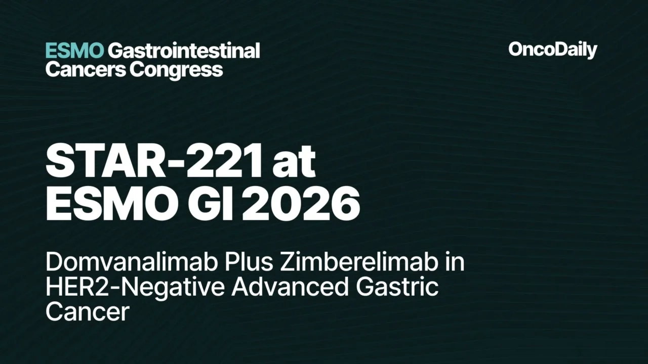 STAR-221 at ESMO GI 2026: Domvanalimab Plus Zimberelimab in HER2-Negative Advanced Gastric Cancer