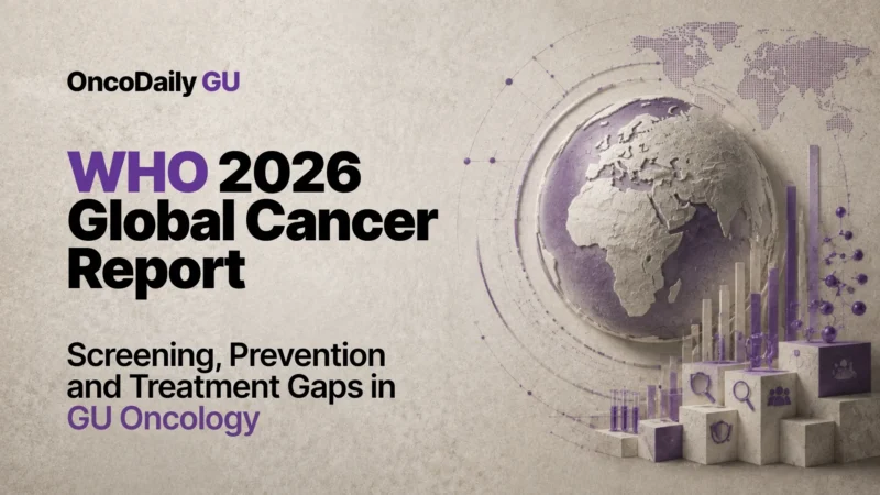 WHO 2026 Global Cancer Report: Screening, Prevention and Treatment Gaps in GU Oncology