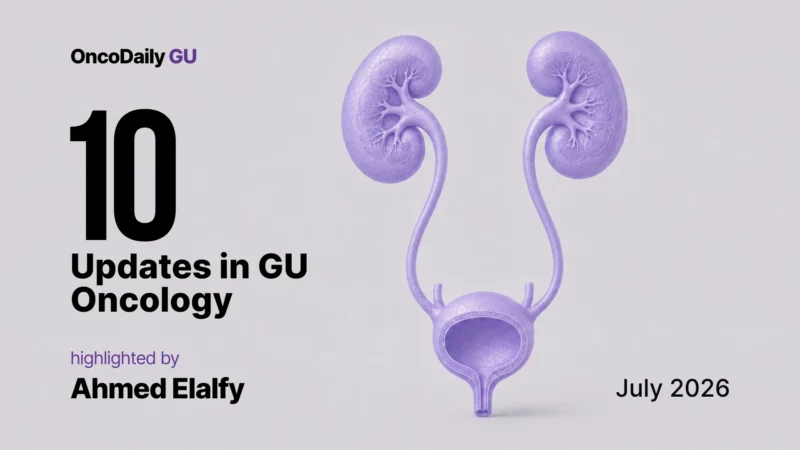Top 10 GU Oncology Updates – July 2026