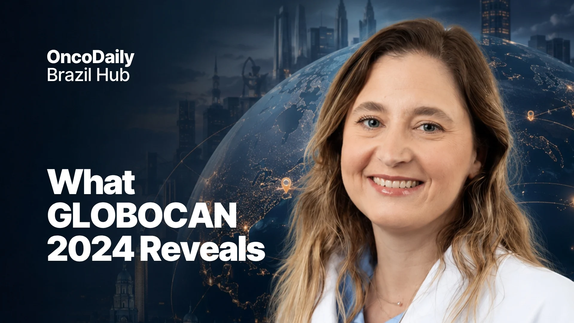 What Globocan 2024 reveals, Helena Kremer