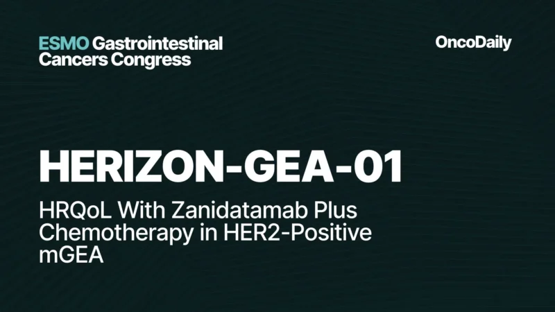 HERIZON-GEA-01 at ESMO GI 2026: HRQoL With Zanidatamab Plus Chemotherapy in HER2-Positive mGEA
