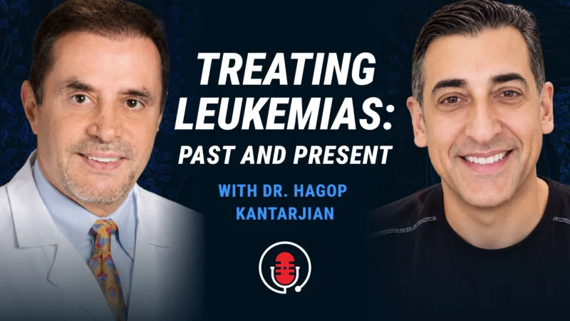 Chadi Nabhan: Hagop Kantarjian Discusses History of How We Treated Leukemia and How We Got Here