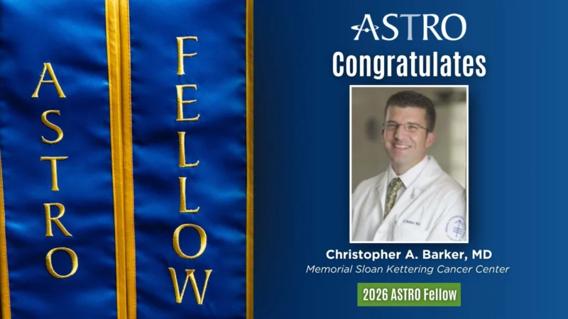 Congratulations to Christopher A. Barker on Being Named a 2026 ASTRO Fellow 2 ASTRO