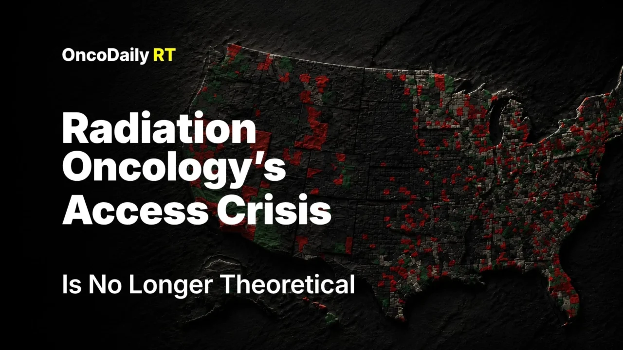 A Looming Collapse: Radiation Oncology’s Access Crisis Is No Longer Theoretical 2026
