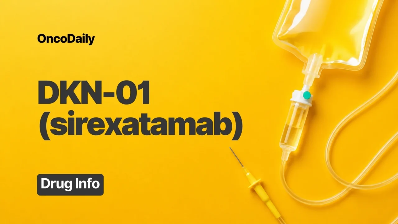 DKN-01: Promising DKK1-Targeted Therapy, Dose, Administration, and Clinical Trials