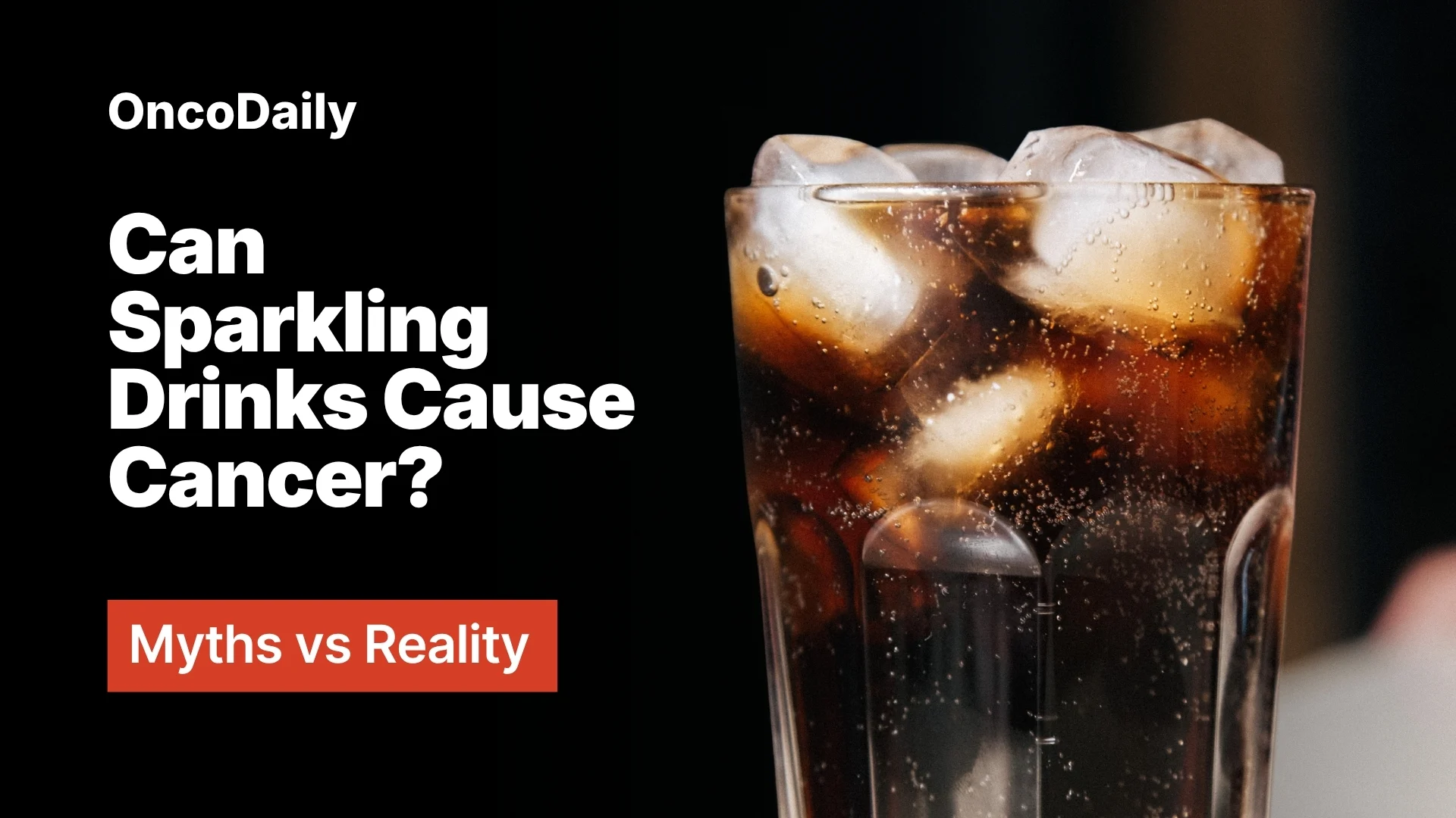 Can Sparkling Drinks Cause Cancer? What Science Says About Minerals, Sweeteners, Acids, and Additives