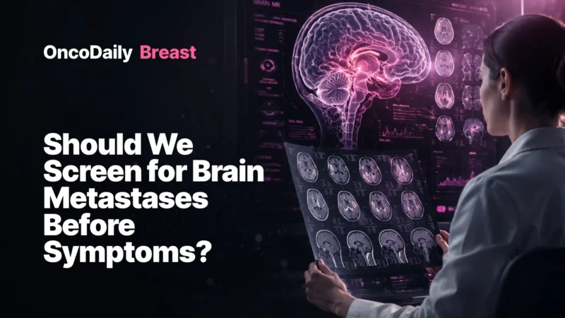 Should Brain MRI Screening Expand in Metastatic Breast Cancer?