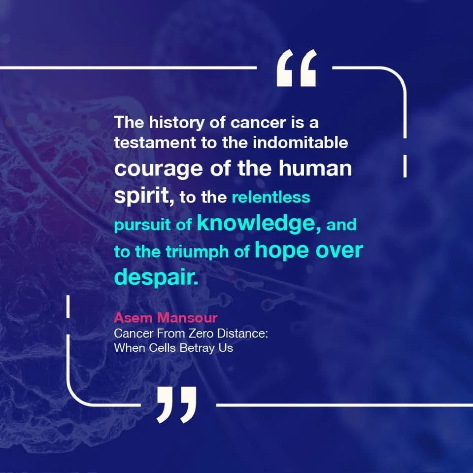 Asem Mansour: The History of Cancer Is a Testament to the Human Spirit and Hope Over Despair