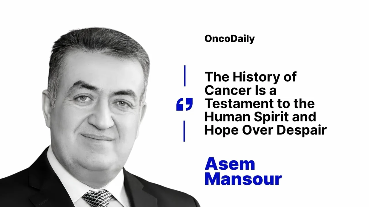 Asem Mansour: The History of Cancer Is a Testament to the Human Spirit and Hope Over Despair