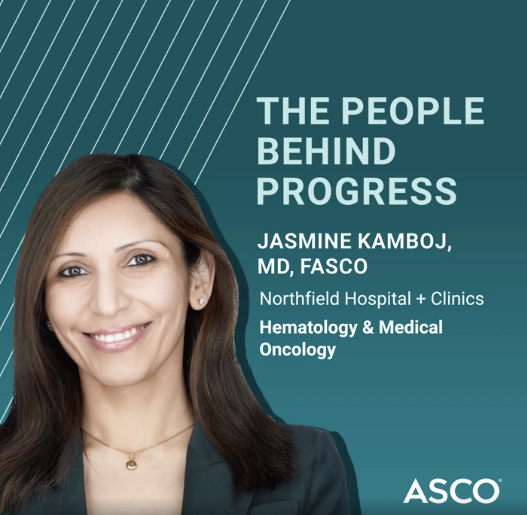 Jasmine Kamboj Believes Caring for Her Patients Also Means Advocating for Them - ASCO