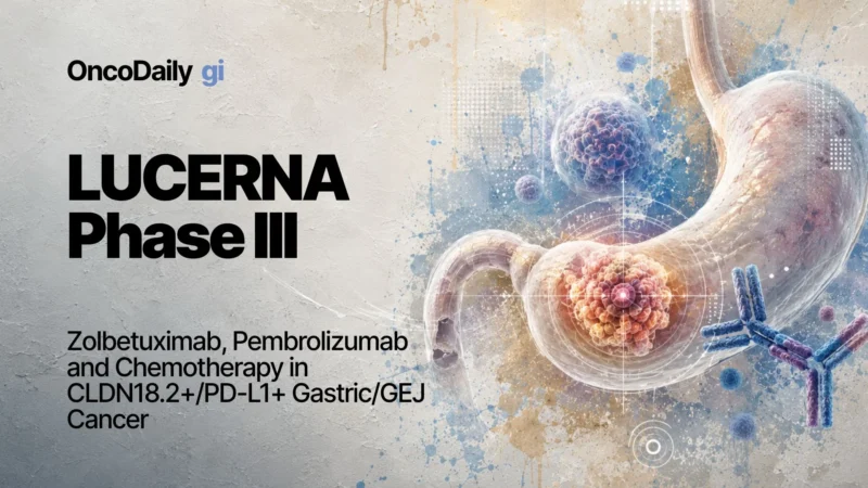 LUCERNA Phase 3: Zolbetuximab, Pembrolizumab, and Chemotherapy in CLDN18.2/PD-L1–Positive Gastric/GEJ Cancer