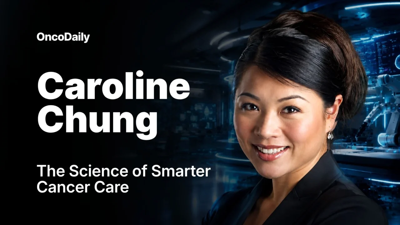 Caroline Chung: Why Cancer Care’s Next Chapter Depends on Culture, Data, and Precision