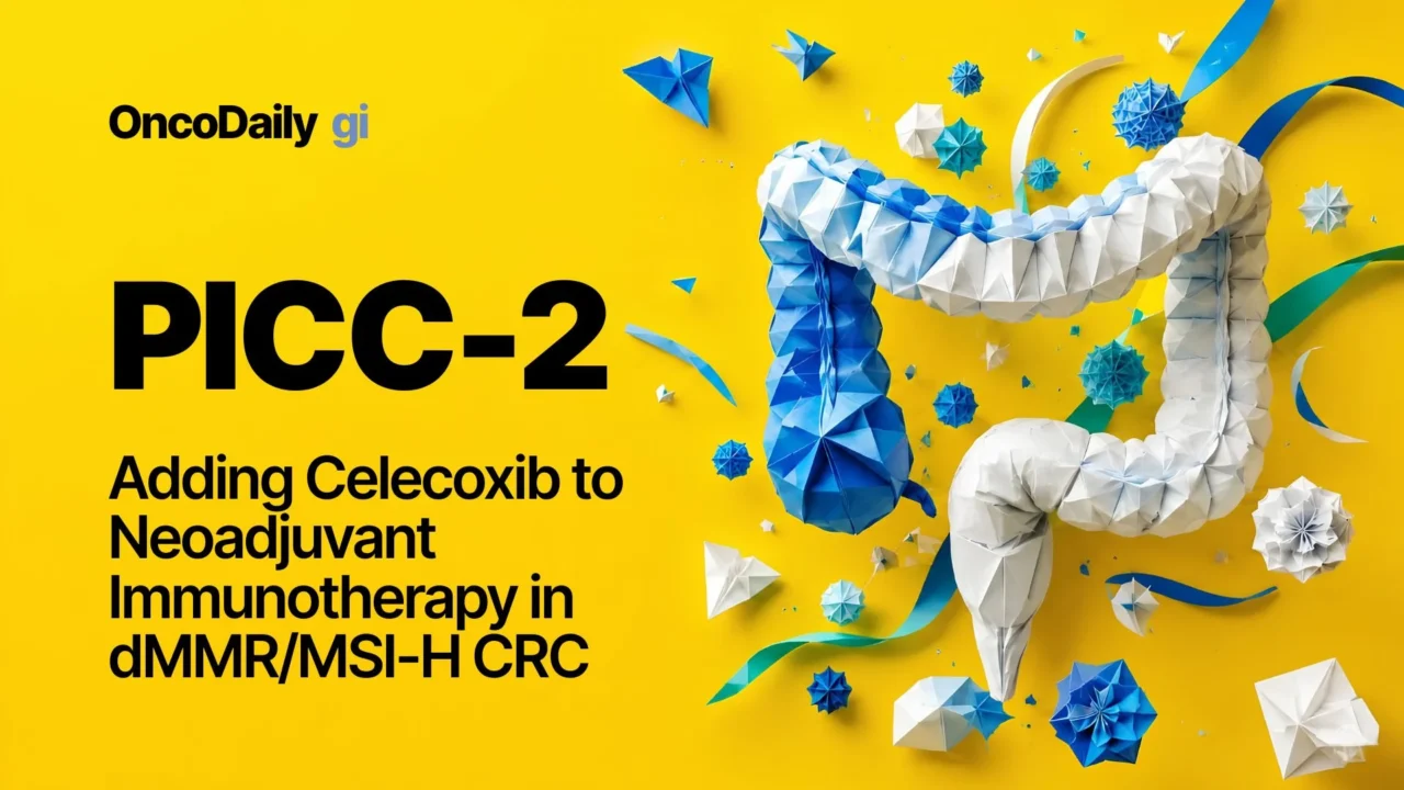 PICC-2: Toripalimab Plus Celecoxib Improves pCR in dMMR Locally Advanced Colorectal Cancer