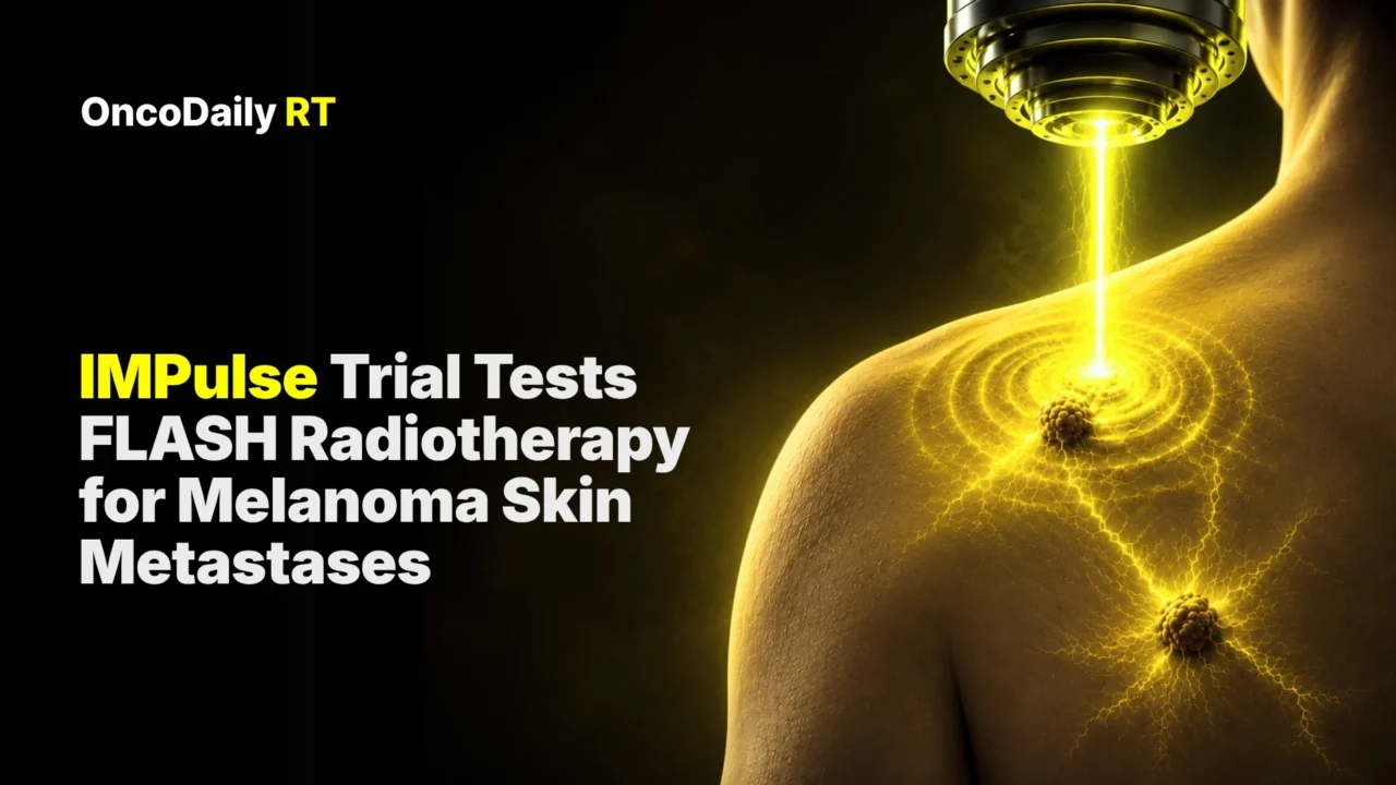 IMPulse Trial Tests FLASH Radiotherapy for Melanoma Skin Metastases