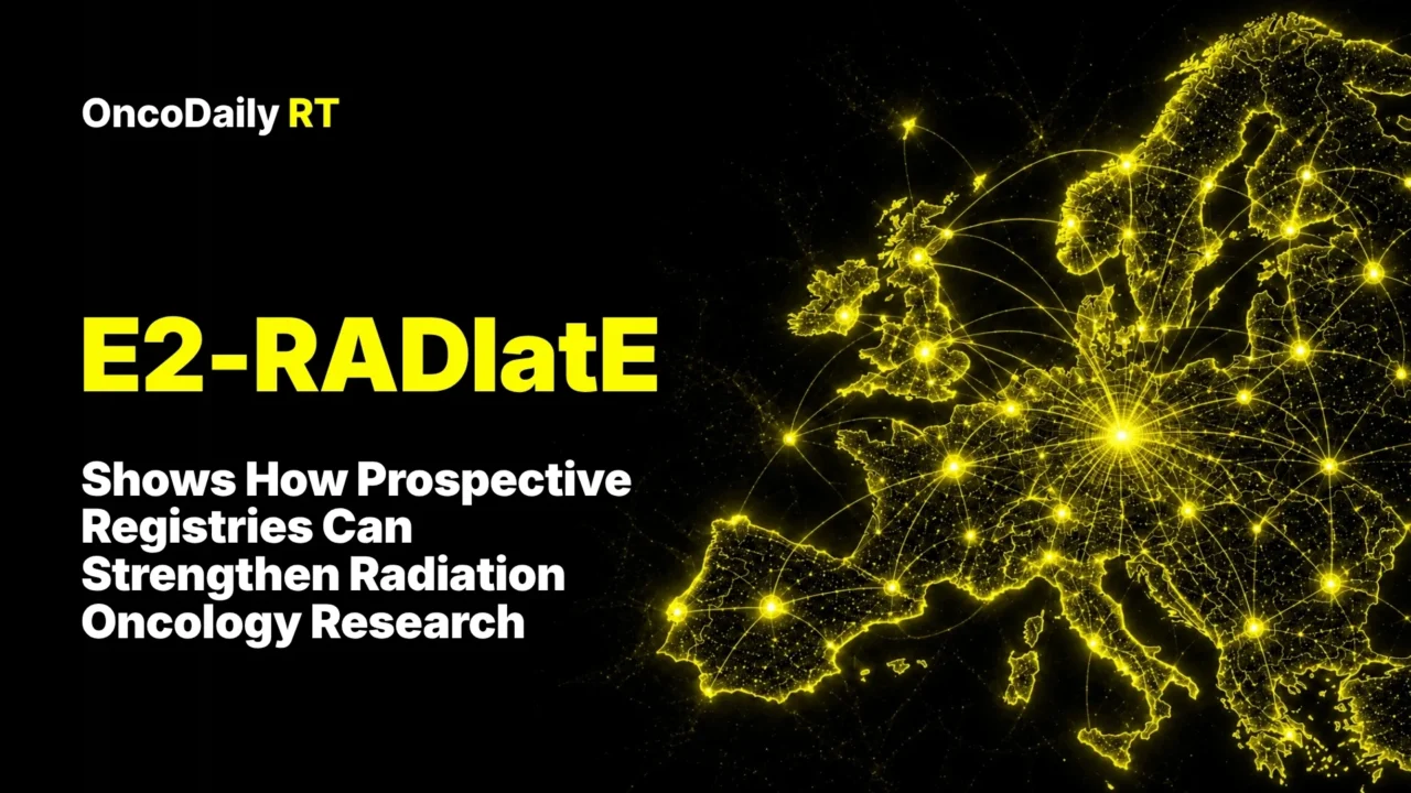 E2-RADIatE Shows How Prospective Registries Can Strengthen Radiation Oncology Research