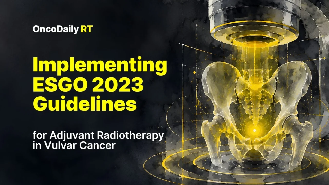 Implementing ESGO 2023 Guidelines for Adjuvant Radiotherapy in Vulvar Cancer