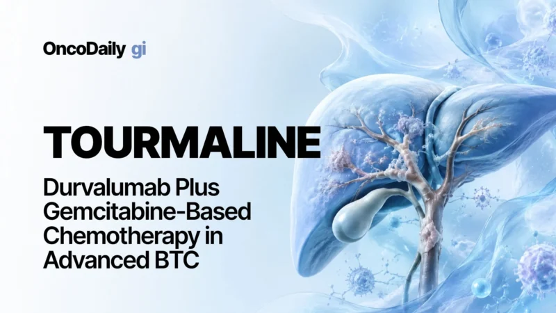 TOURMALINE: Durvalumab Plus Gemcitabine-Based Chemotherapy in Advanced BTC