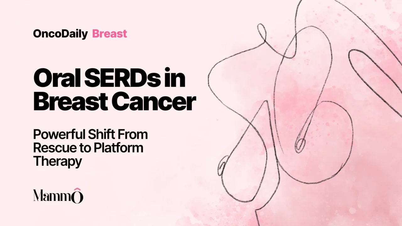 Oral SERDs in Breast Cancer: Powerful Shift From Rescue to Platform Therapy