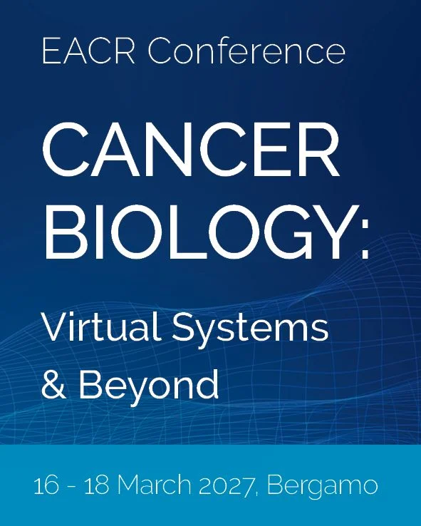 A New Era of Virtual Cancer Biology Begins in 2027 - EACR 2 European Association for Cancer Research