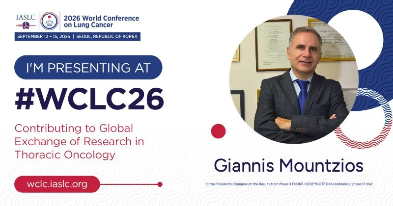 Giannis Mountzios: Honored That Our Work Will Be Presented at the Presidential Symposium 1 of WCLC26 2 Giannis Mountzios