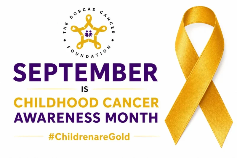September is Childhood Cancer Awareness Month - The Dorcas Cancer Foundation 2 The Dorcas Cancer Foundation