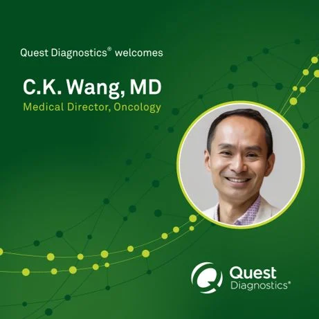 C. K. Wang: Excited to Join Quest Diagnostics Oncology as Medical Director 2 C. K. Wang: Excited to Join Quest Diagnostics Oncology as Medical Director