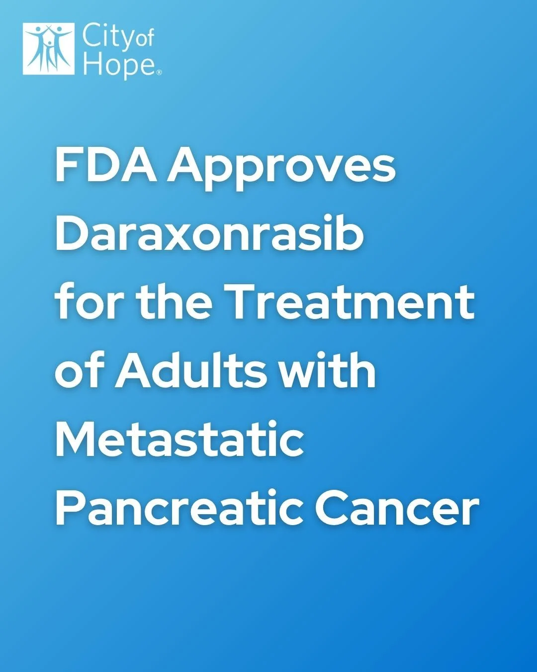 More Time, More Possibilities and More Hope for Patients With Pancreatic Cancer - City of Hope 2 More Time, More Possibilities and More Hope for Patients With Pancreatic Cancer - City of Hope