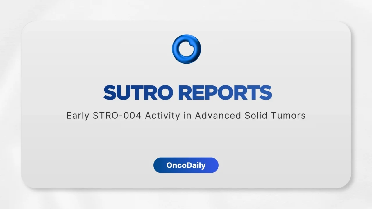 Sutro Reports Early STRO-004 Clinical Activity in Phase 1 STRIVE-01 Study