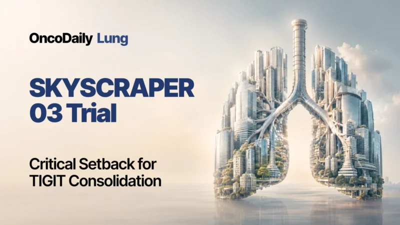SKYSCRAPER-03 Trial: Critical Setback for TIGIT Consolidation in Stage III NSCLC