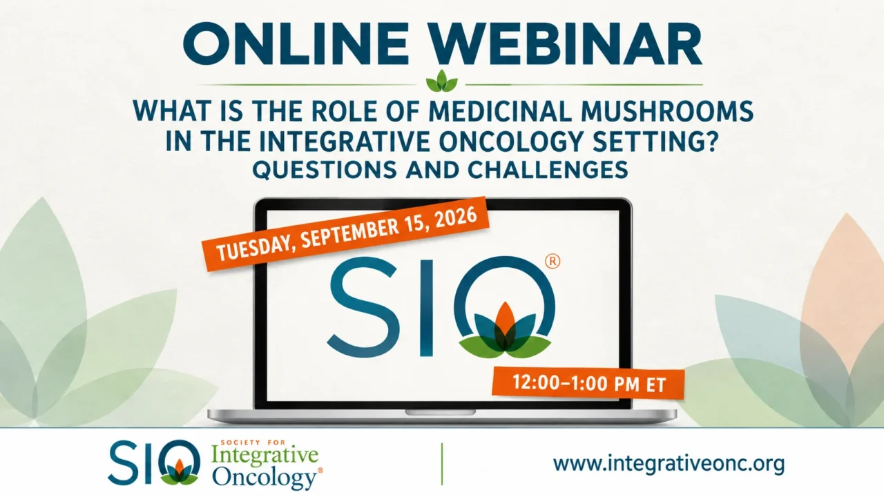 What Is the Role of Medicinal Mushrooms in the Integrative Oncology Setting? – SIO