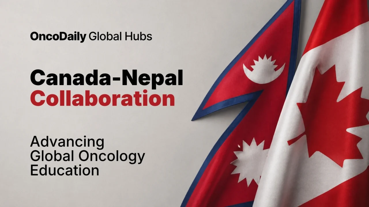 Two Worlds, One Mission How a Canada–Nepal Partnership Is Transforming Global Oncology Education