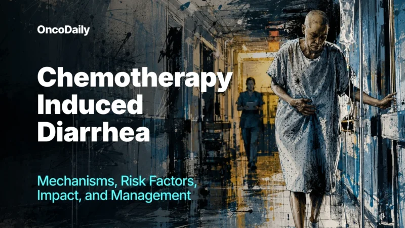 Chemotherapy-Induced Diarrhea: Mechanisms, Risk Factors, Impact, and Management