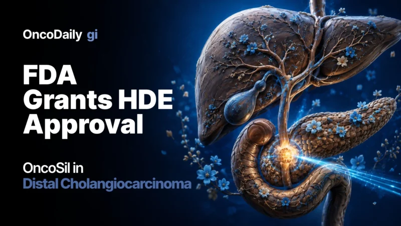 FDA Grants HDE Approval to OncoSil for Distal Cholangiocarcinoma