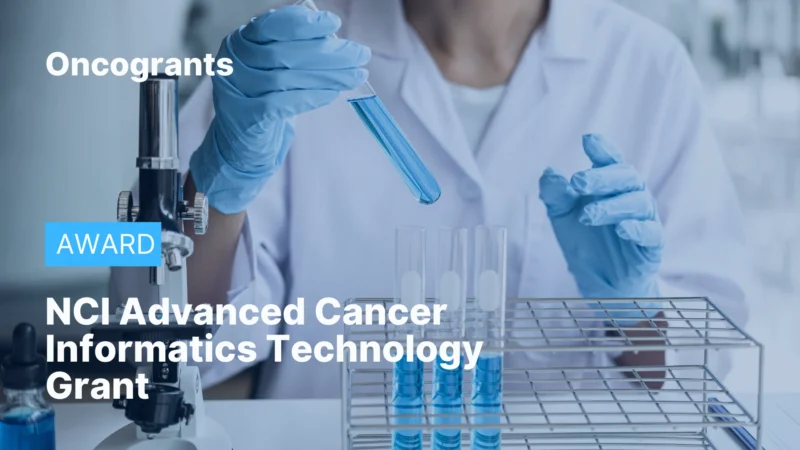 10 Major Cancer Research Grants Offering $1M+ 7 Cancer Informatics Technology