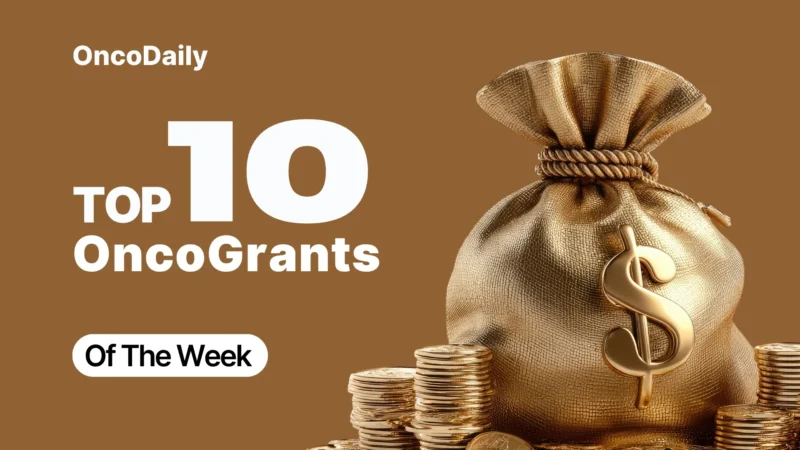 Top 10 OncoGrants This Week: Major Funding Opportunities Across Cancer Research