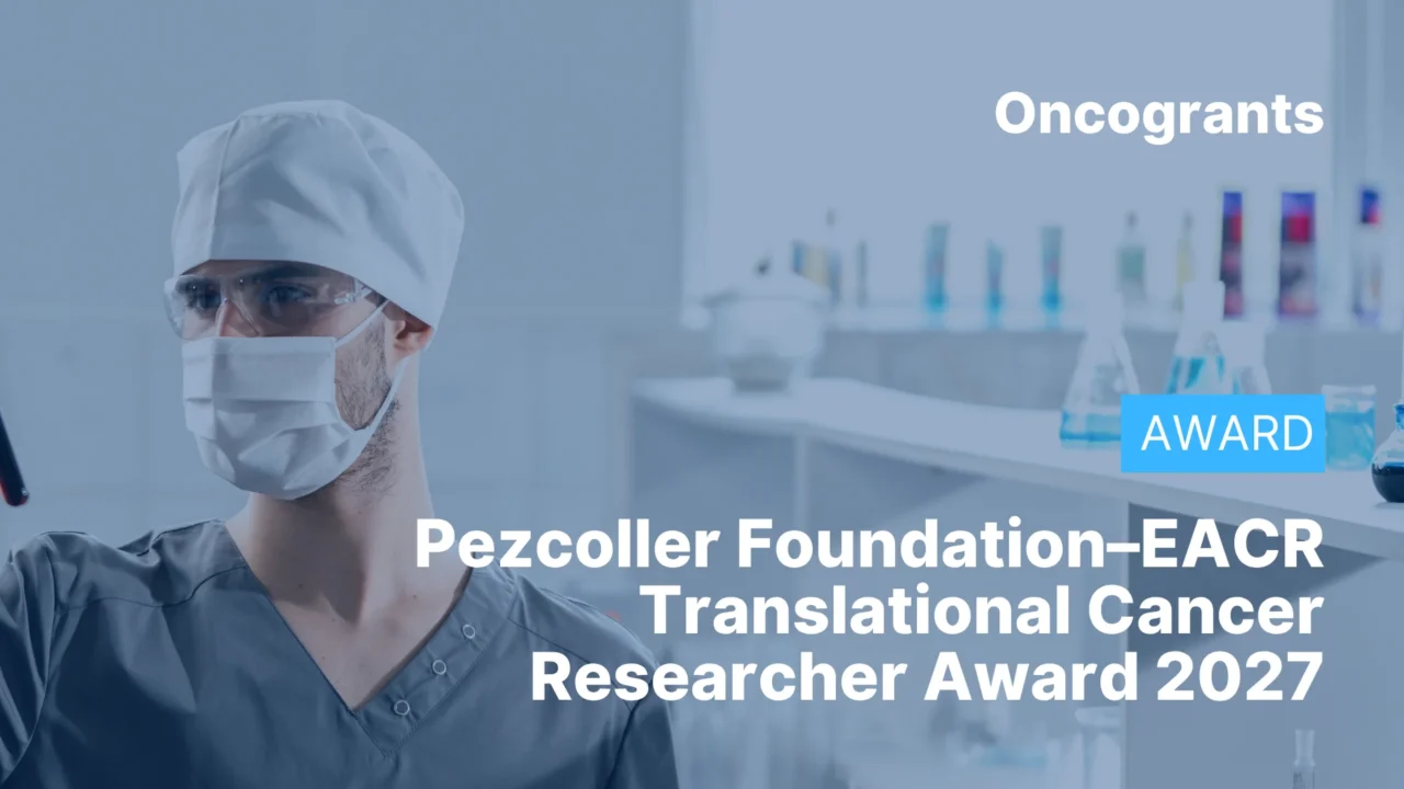 Pezcoller Foundation–EACR Translational Cancer Researcher Award 2027