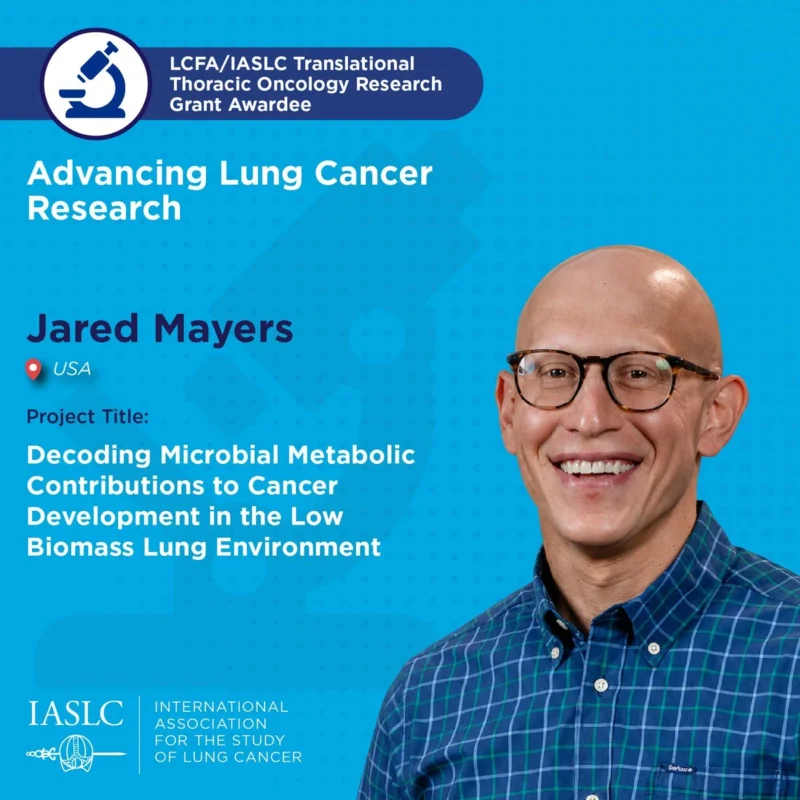 Congratulations to Jared Mayers, Recipient of the IASLC Translational Thoracic Oncology Research Grant! 2 IASLC