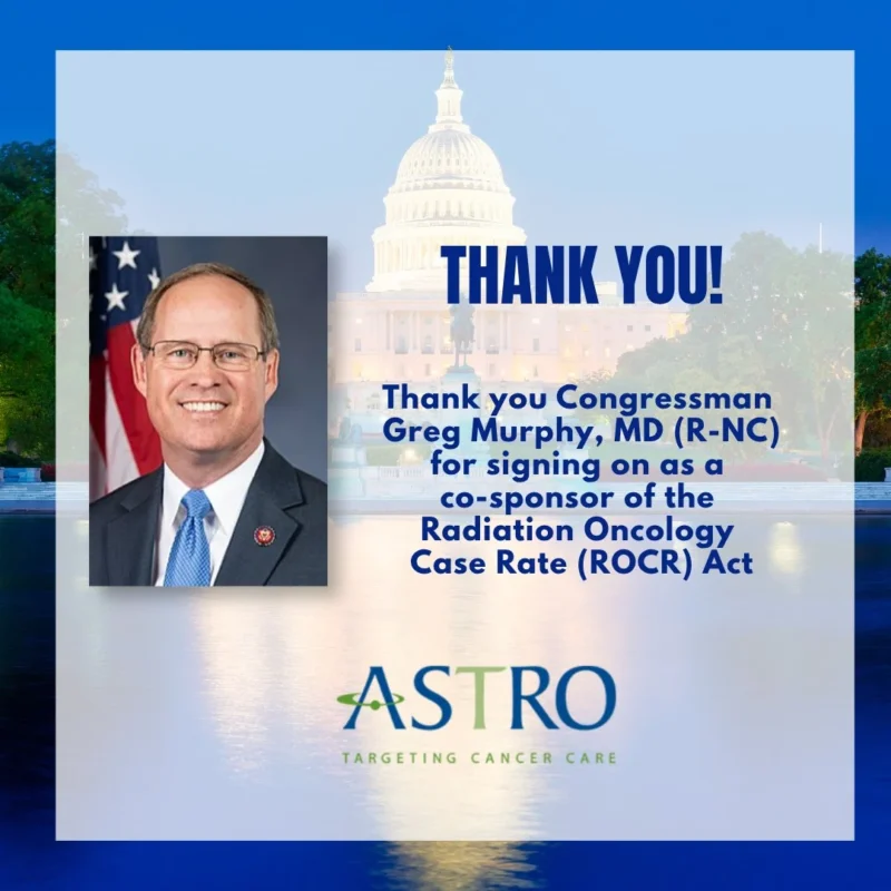Congressman Greg Murphy Co-Sponsors Radiation Oncology Case Rate Legislation - ASTRO