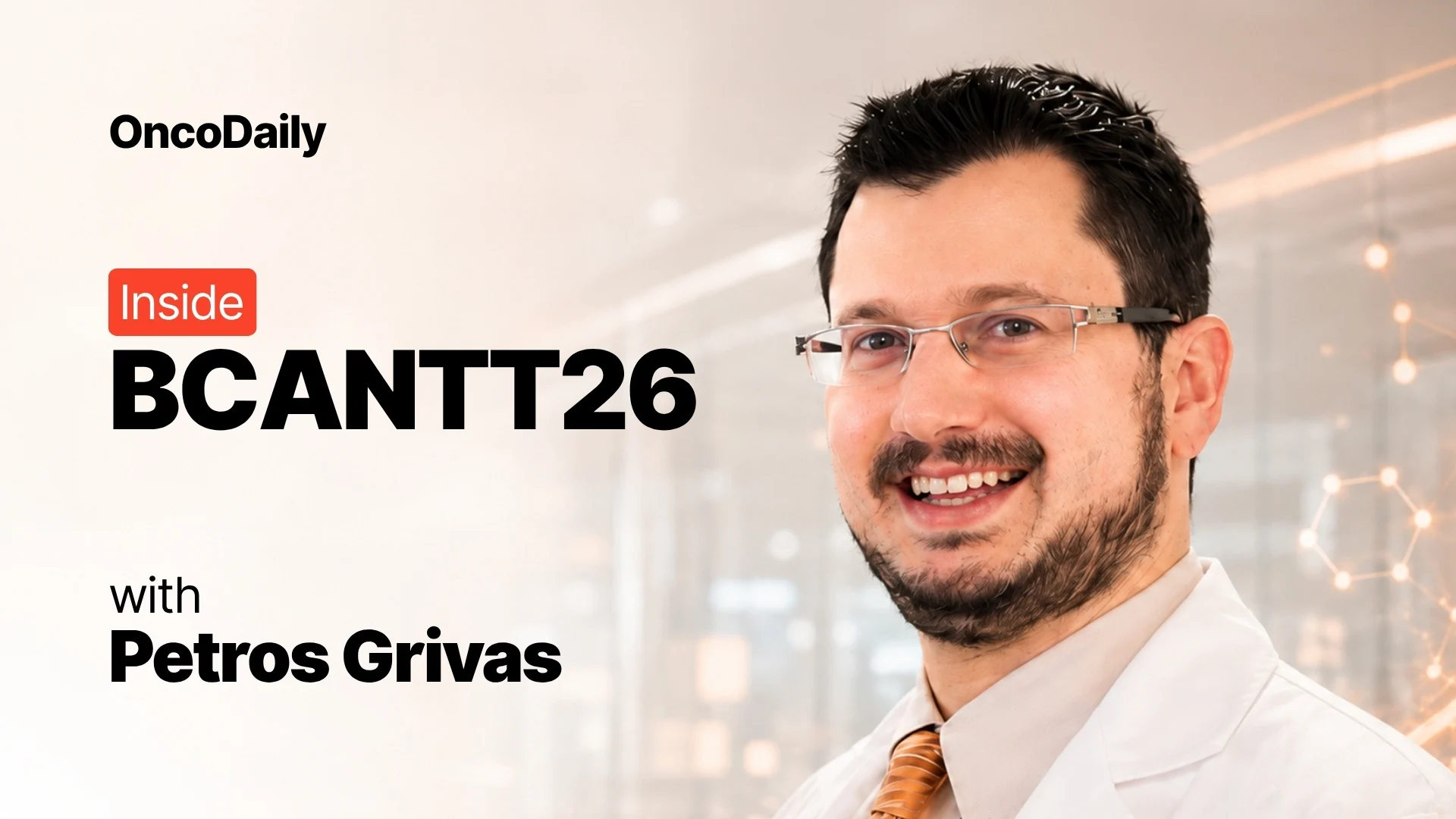 Highlights from BCANTT26 Shared by Petros Grivas
