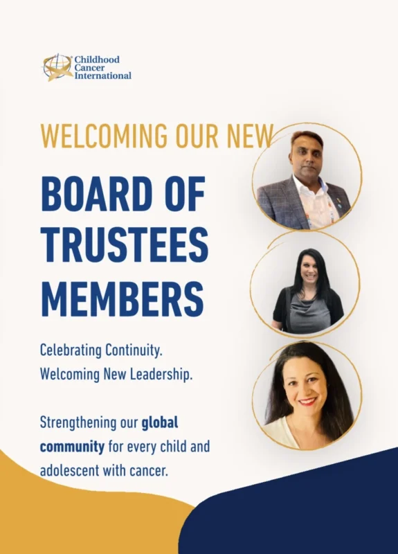 Childhood Cancer International welcomes Board Trustees 2 Childhood Cancer International welcomes Board Trustees