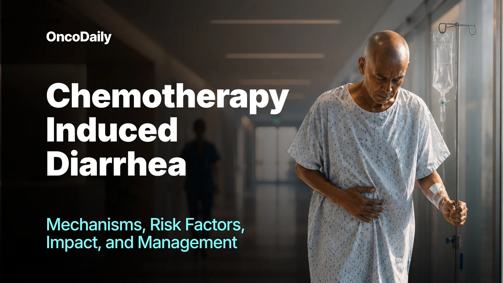 Chemotherapy-Induced Diarrhea: Mechanisms, Risk Factors, Impact, and Management