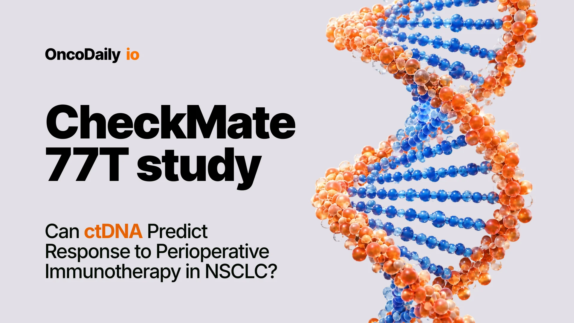 CheckMate 77T study: Can ctDNA Predict Response to Perioperative Immunotherapy in NSCLC?
