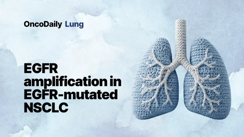 EGFR Amplification in EGFR-Mutated NSCLC: Critical Risk Marker